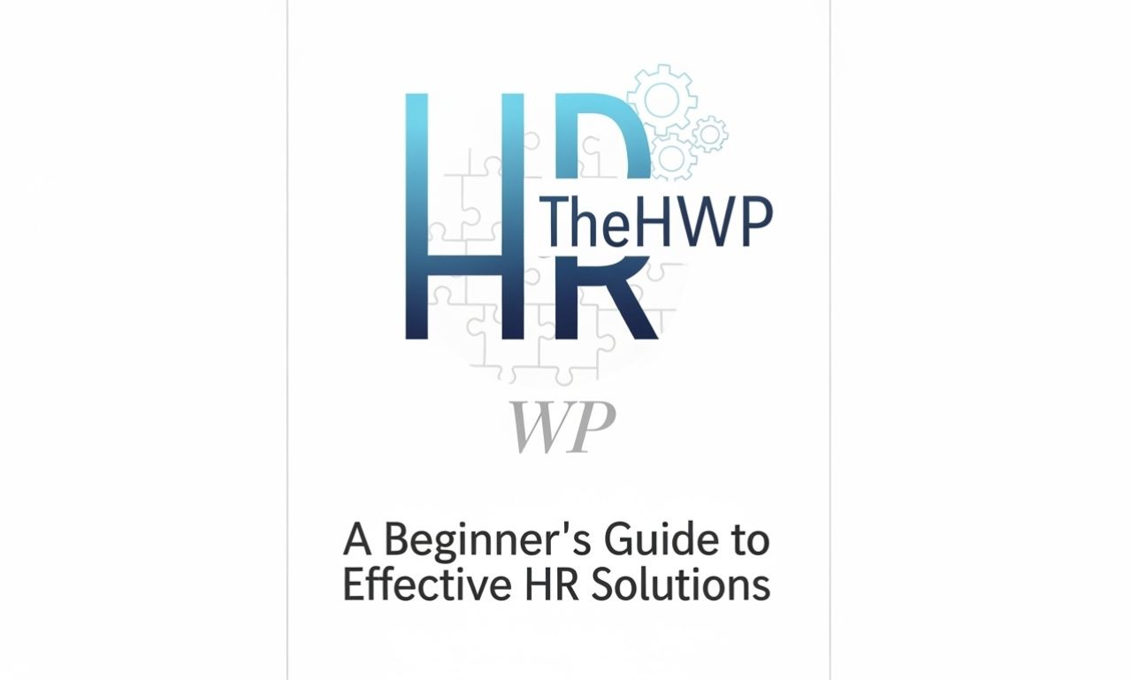 TheHRWP: A Beginner's Guide to Effective HR Solutions