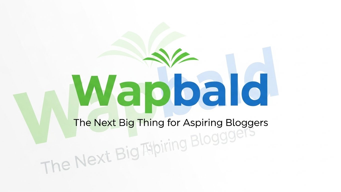 Wapbald: The Next Big Thing for Aspiring Bloggers