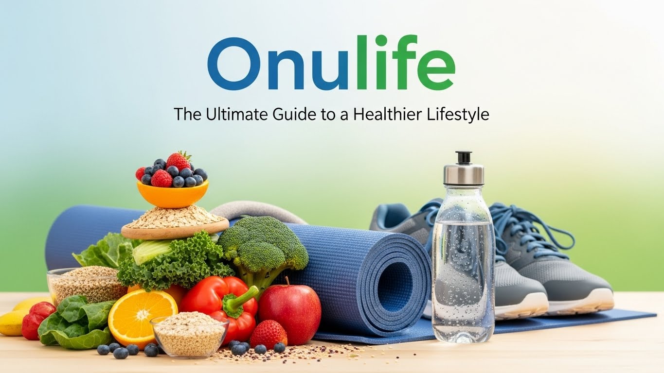 Onulife: The Ultimate Guide to a Healthier Lifestyle