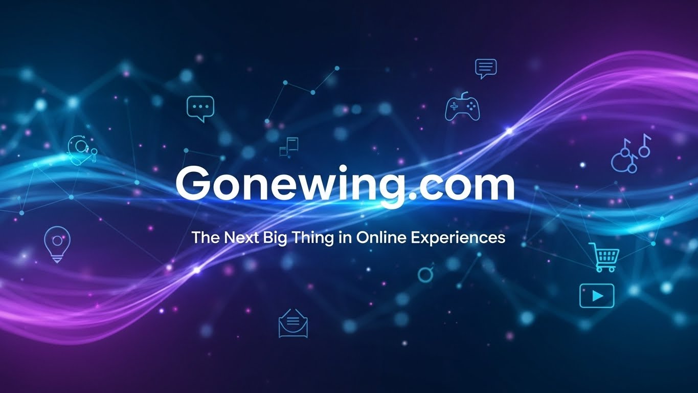 Gonewing com: The Next Big Thing in Online Experiences