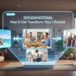 Dougahozonn: How It Can Transform Your Lifestyle